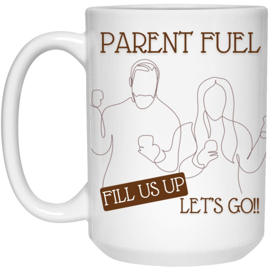 Parent's Run On Coffee and Adrenaline | Fill Me Up |15oz White Mug