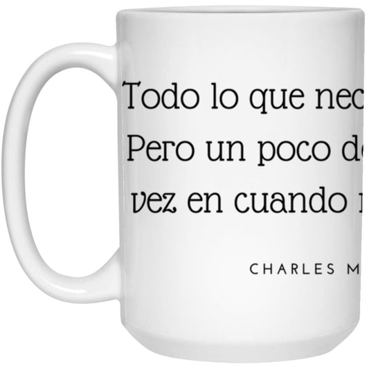 All You Need Is Love | Todo lo que necesitas es amor. | 15oz White Coffee Mug