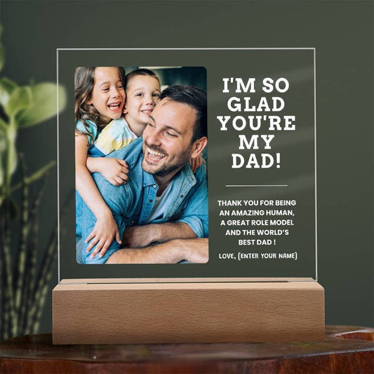 I'M SO GLAD YOU'RE MY DAD SQUARE NIGHT LIGHT ACRYLIC [Personalized]