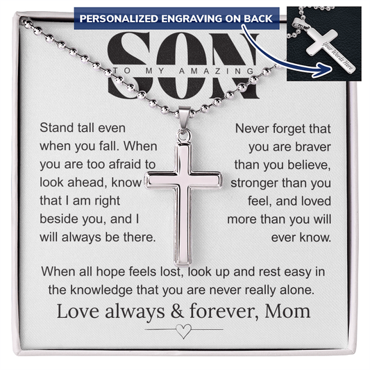 To My Amazing Son, Stand Tall Even When You Fall, Love Always and Forever, Mom | Personalized Cross & Message