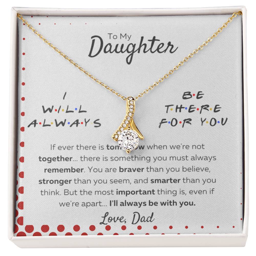Dear Daughter, I'll Be There For You, Love Dad