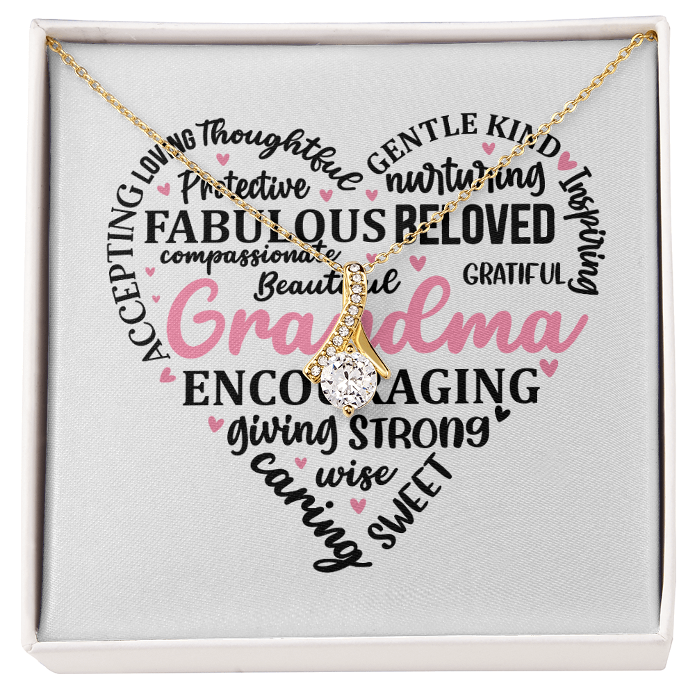 Grandma, We love, admire and treasure you, a gift from the heart