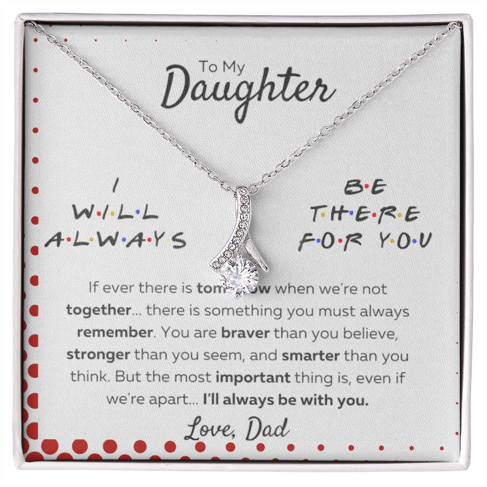 Dear Daughter, I'll Be There For You, Love Dad