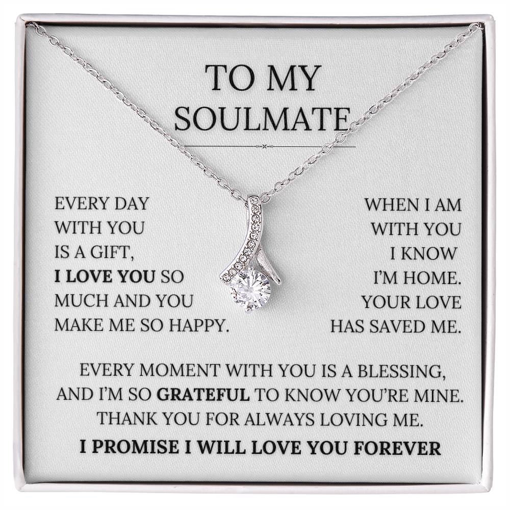 To My Soulmate - Every Day With You Is  a Gift. I Love You So Much