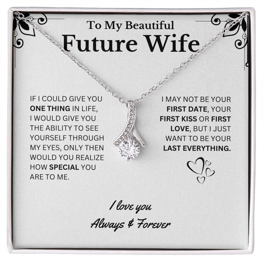 To My Beautiful Future Wife, I Want to be Your Last Everything
