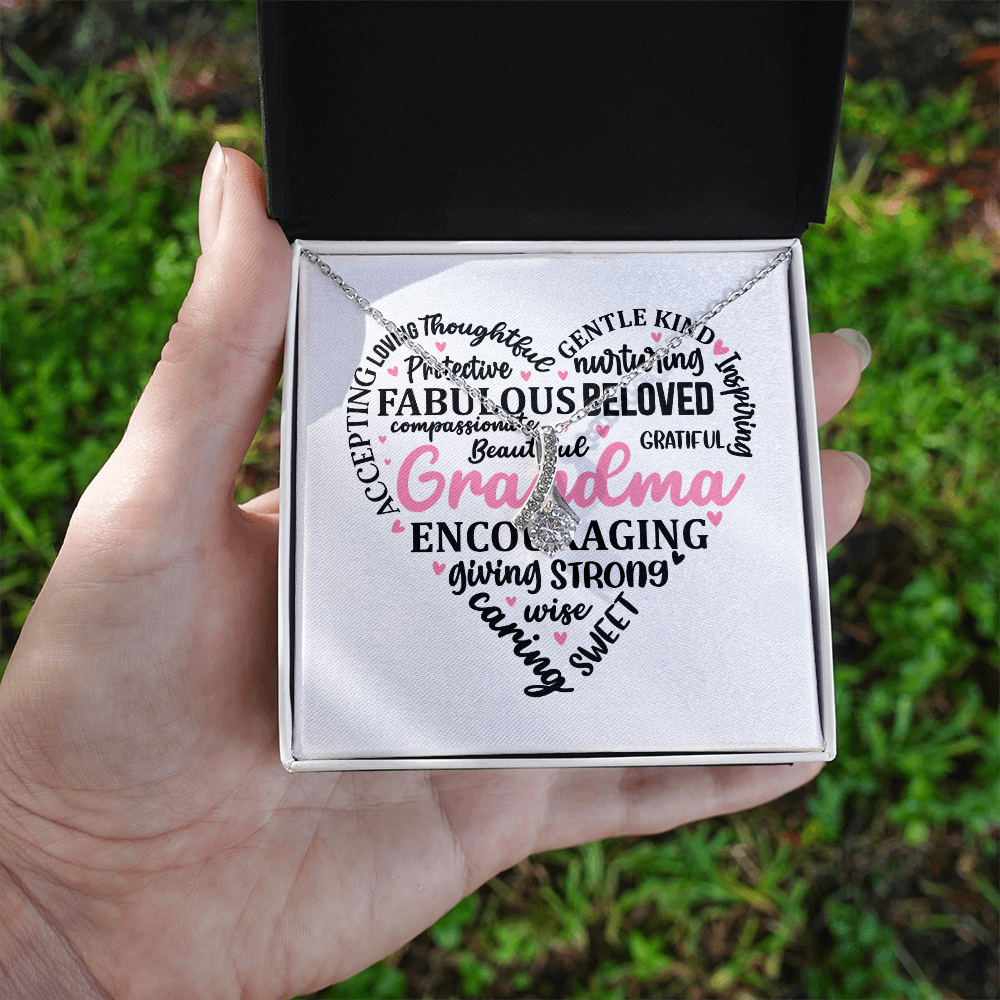 Grandma, We love, admire and treasure you, a gift from the heart