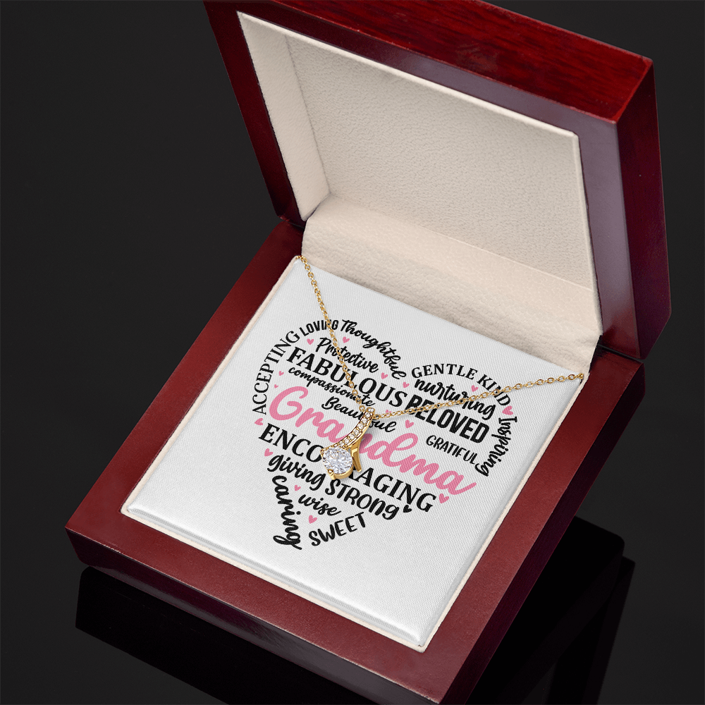 Grandma, We love, admire and treasure you, a gift from the heart