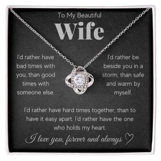 Beautiful Wife, I'd Rather Have Hard Times Together, That To Have ....