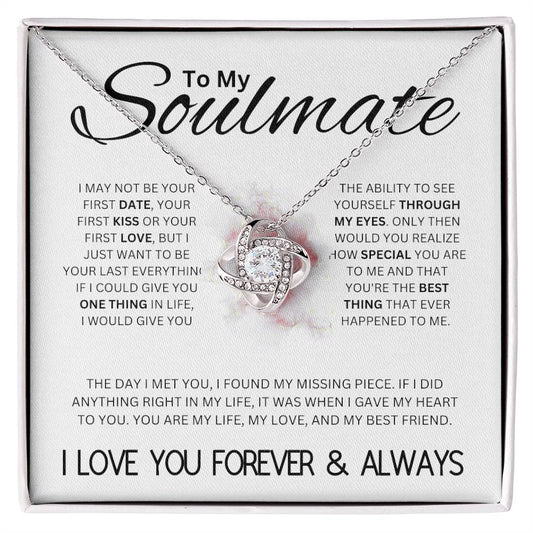 To My Soulmate, I May Not Be Your Last, but ... Love Knot Necklace