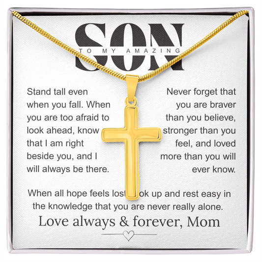 To My Amazing Son, Stand Tall Love Always and Forever Mom.