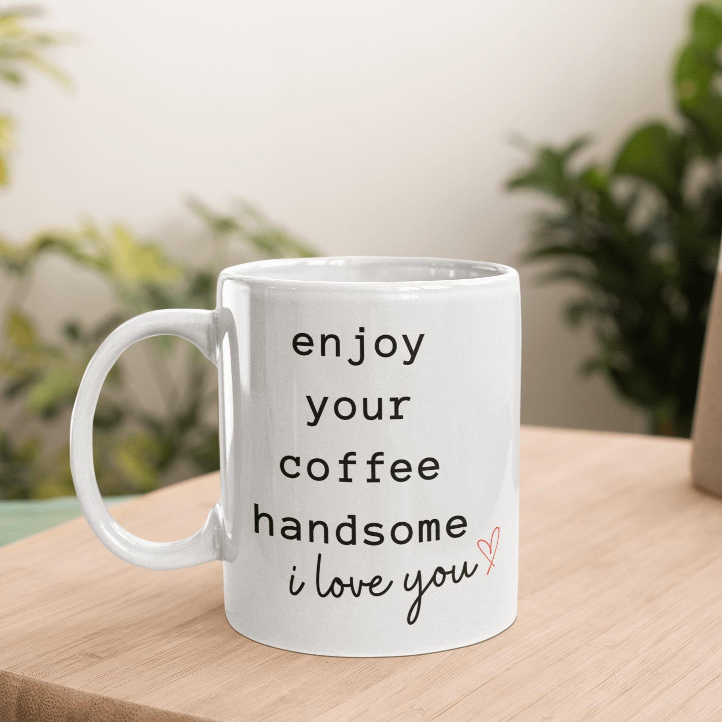 Enjoy Your Coffee Handsome 15oz White Mug